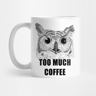 Too Much Coffee Owl Mug